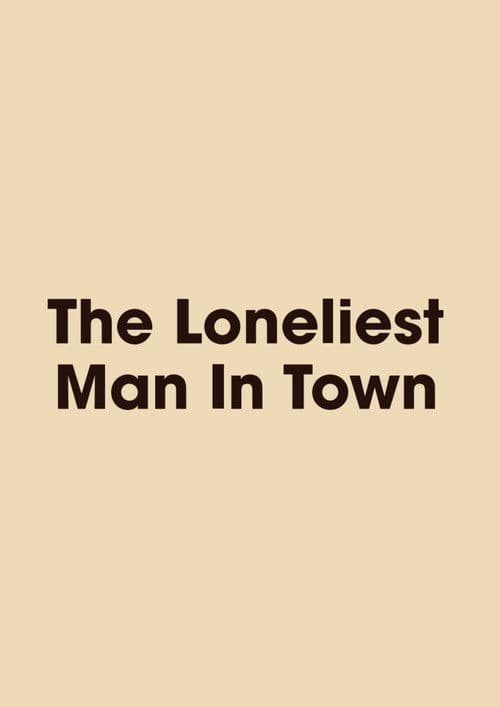 The Loneliest Man in Town