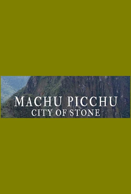 Machu Picchu: City of Stone